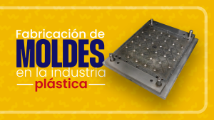 Fabricacion-de-moldes-en-la-industria-plastica