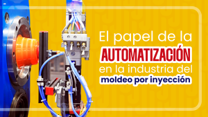 El-papel-de-la-automatización-en-la-industria-del-moldeo-por-inyección